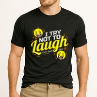I Try Not To Laugh At My Own Jokes Funny Performance Shirt