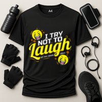 I Try Not To Laugh At My Own Jokes Funny Performance Shirt