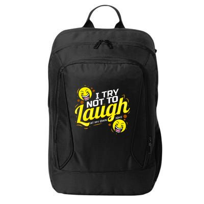 I Try Not To Laugh At My Own Jokes Funny City Backpack