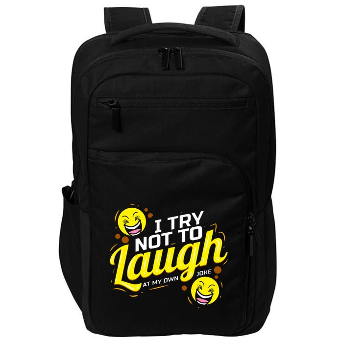 I Try Not To Laugh At My Own Jokes Funny Impact Tech Backpack