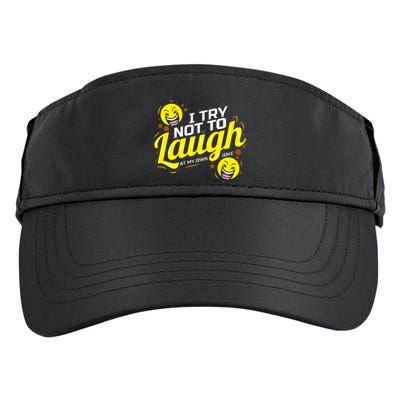 I Try Not To Laugh At My Own Jokes Funny Adult Drive Performance Visor