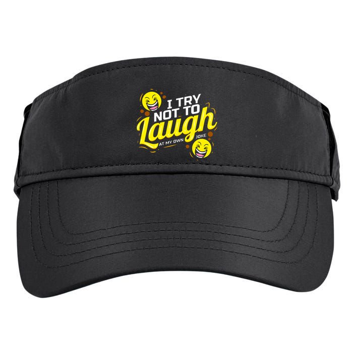 I Try Not To Laugh At My Own Jokes Funny Adult Drive Performance Visor