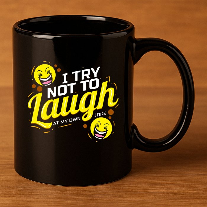 I Try Not To Laugh At My Own Jokes Funny 11oz C Handle Ceramic Mug