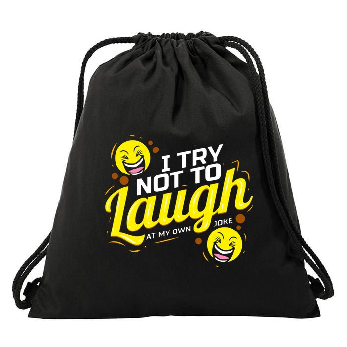 I Try Not To Laugh At My Own Jokes Funny Drawstring Bag