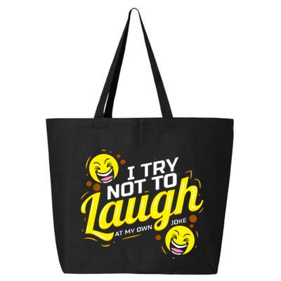 I Try Not To Laugh At My Own Jokes Funny 25L Jumbo Tote
