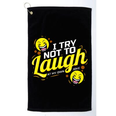 I Try Not To Laugh At My Own Jokes Funny Golf Towel