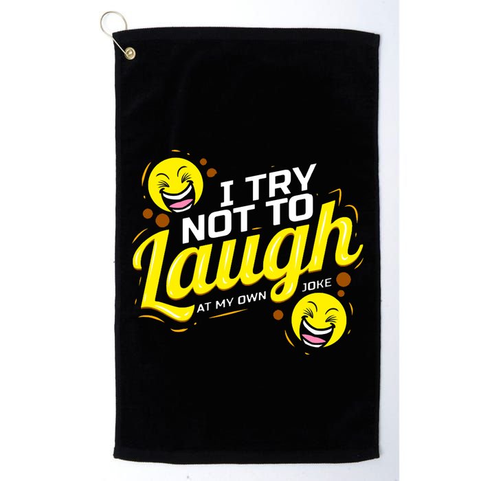 I Try Not To Laugh At My Own Jokes Funny Golf Towel