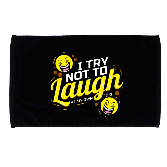 I Try Not To Laugh At My Own Jokes Funny Microfiber Hand Towel