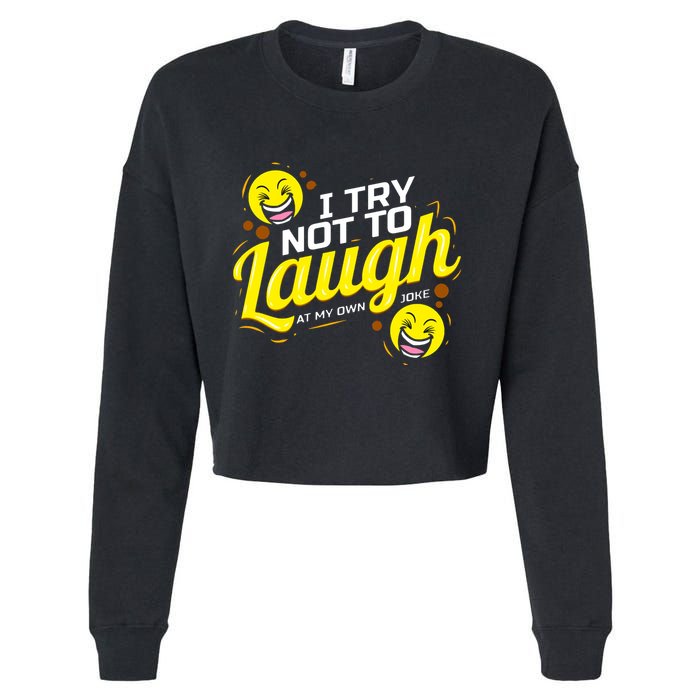 I Try Not To Laugh At My Own Jokes Funny Cropped Pullover Crew