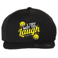 I Try Not To Laugh At My Own Jokes Funny Wool Snapback Cap