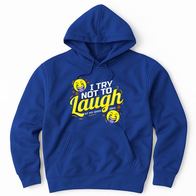 I Try Not To Laugh At My Own Jokes Funny Hoodie