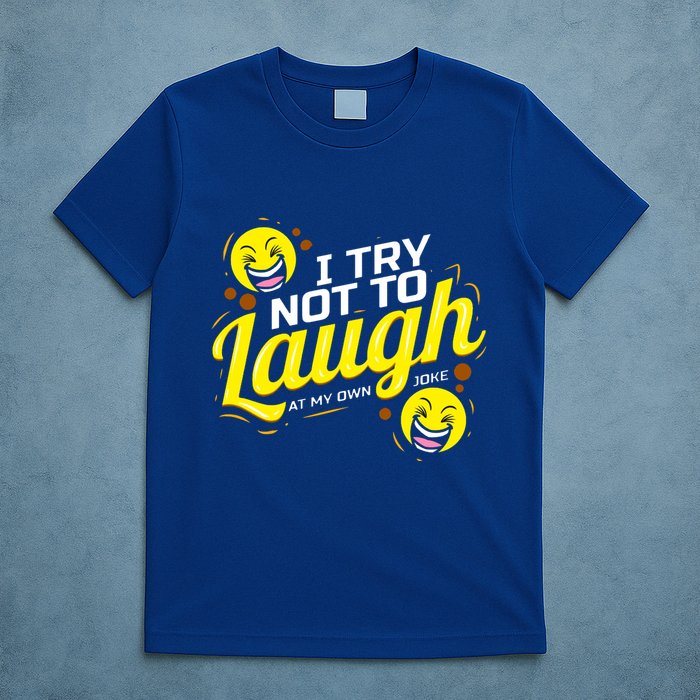 I Try Not To Laugh At My Own Jokes Funny T-Shirt