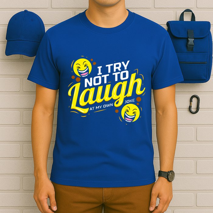 I Try Not To Laugh At My Own Jokes Funny T-Shirt