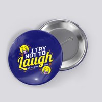I Try Not To Laugh At My Own Jokes Funny Button