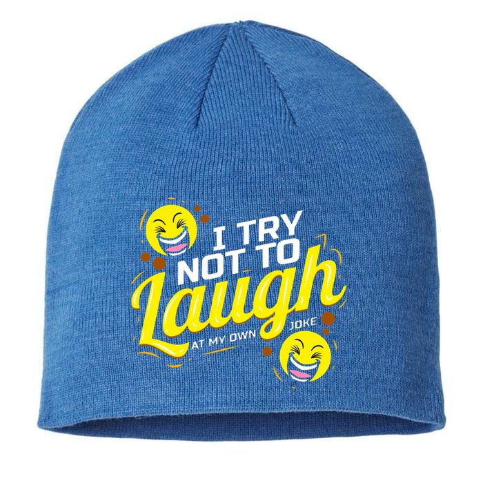 I Try Not To Laugh At My Own Jokes Funny Sustainable Beanie
