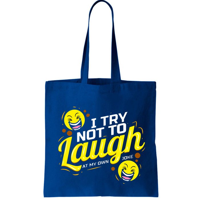 I Try Not To Laugh At My Own Jokes Funny Bag