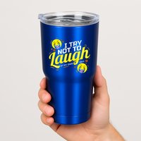 I Try Not To Laugh At My Own Jokes Funny Tumbler