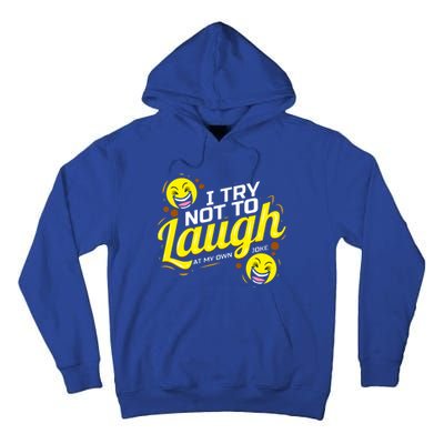 I Try Not To Laugh At My Own Jokes Funny Tall Hoodie