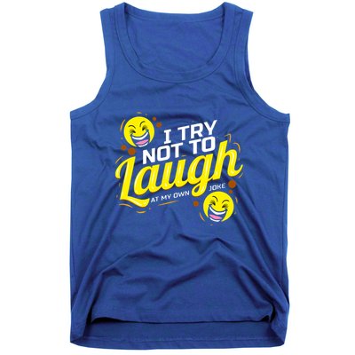 I Try Not To Laugh At My Own Jokes Funny Tank Top