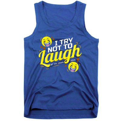 I Try Not To Laugh At My Own Jokes Funny Tank Top