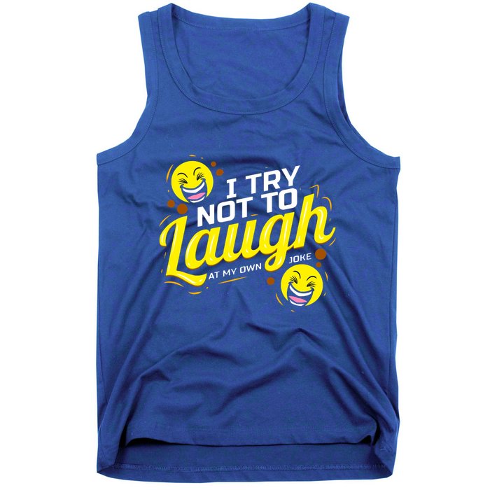 I Try Not To Laugh At My Own Jokes Funny Tank Top