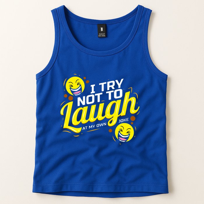 I Try Not To Laugh At My Own Jokes Funny Tank Top