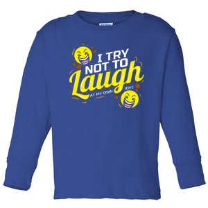 I Try Not To Laugh At My Own Jokes Funny Toddler Long Sleeve Shirt