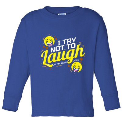 I Try Not To Laugh At My Own Jokes Funny Toddler Long Sleeve Shirt