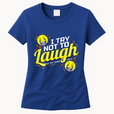 I Try Not To Laugh At My Own Jokes Funny Womens T-Shirt