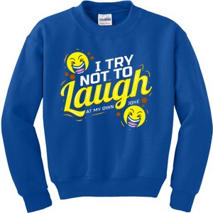 I Try Not To Laugh At My Own Jokes Funny Kids Sweatshirt