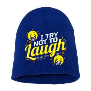 I Try Not To Laugh At My Own Jokes Funny Short Acrylic Beanie