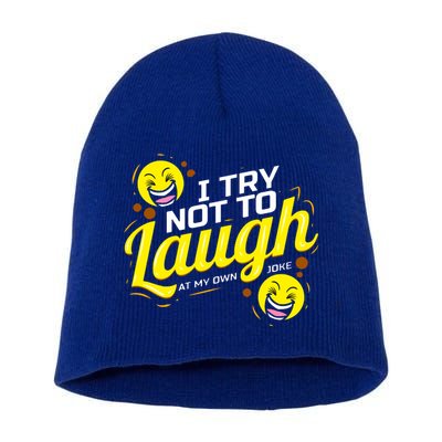 I Try Not To Laugh At My Own Jokes Funny Short Acrylic Beanie