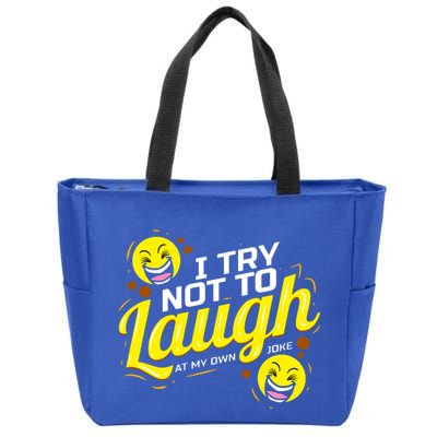 I Try Not To Laugh At My Own Jokes Funny Zip Tote Bag