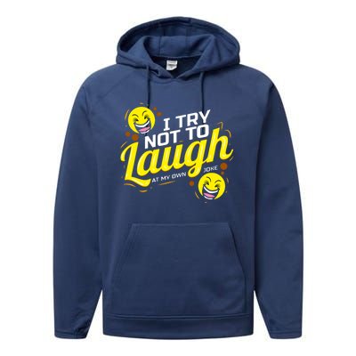 I Try Not To Laugh At My Own Jokes Funny Performance Fleece Hoodie