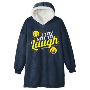 I Try Not To Laugh At My Own Jokes Funny Hooded Wearable Blanket