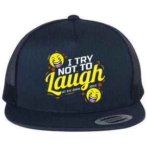 I Try Not To Laugh At My Own Jokes Funny Flat Bill Trucker Hat