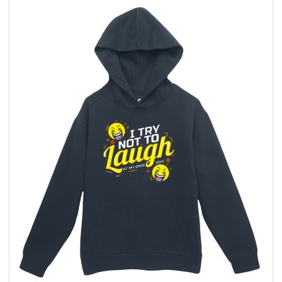 I Try Not To Laugh At My Own Jokes Funny Urban Pullover Hoodie