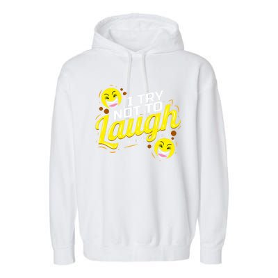 I Try Not To Laugh At My Own Jokes Funny Garment-Dyed Fleece Hoodie