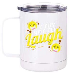 I Try Not To Laugh At My Own Jokes Funny 12 oz Stainless Steel Tumbler Cup