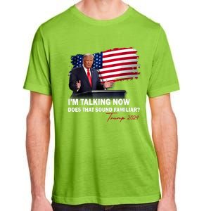 IM Talking Now Does That Sound Familiar Trump 2024 Election Adult ChromaSoft Performance T-Shirt