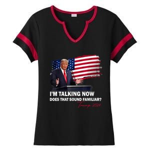 IM Talking Now Does That Sound Familiar Trump 2024 Election Ladies Halftime Notch Neck Tee