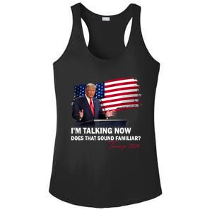 IM Talking Now Does That Sound Familiar Trump 2024 Election Ladies PosiCharge Competitor Racerback Tank