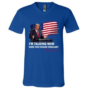 IM Talking Now Does That Sound Familiar Trump 2024 Election V-Neck T-Shirt