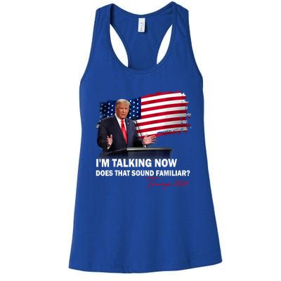 IM Talking Now Does That Sound Familiar Trump 2024 Election Women's Racerback Tank