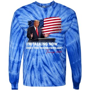 IM Talking Now Does That Sound Familiar Trump 2024 Election Tie-Dye Long Sleeve Shirt