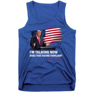 IM Talking Now Does That Sound Familiar Trump 2024 Election Tank Top