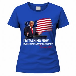 IM Talking Now Does That Sound Familiar Trump 2024 Election Women's T-Shirt