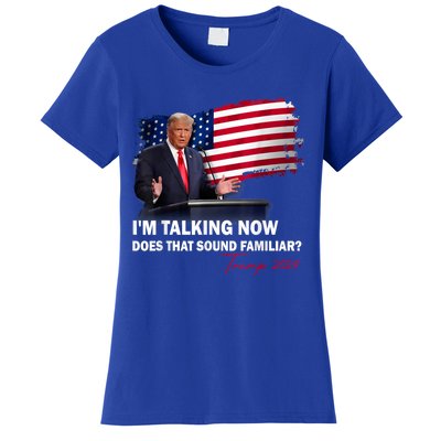 IM Talking Now Does That Sound Familiar Trump 2024 Election Women's T-Shirt