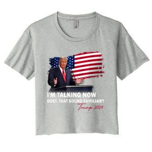 IM Talking Now Does That Sound Familiar Trump 2024 Election Women's Crop Top Tee