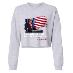 IM Talking Now Does That Sound Familiar Trump 2024 Election Cropped Pullover Crew